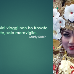 [Frasi & Aforismi] Nei miei viaggi non ho trovato risposte, solo meraviglie.  (Marty Rubin)