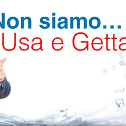 Non siamo ... "Usa e Getta"